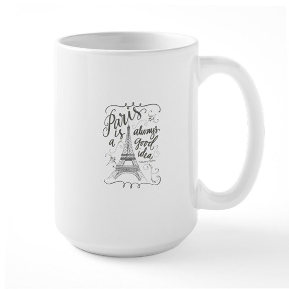 CafePress - Paris Is Always A Good Idea Mugs - 15 oz Ceramic Large White Novelty Mug