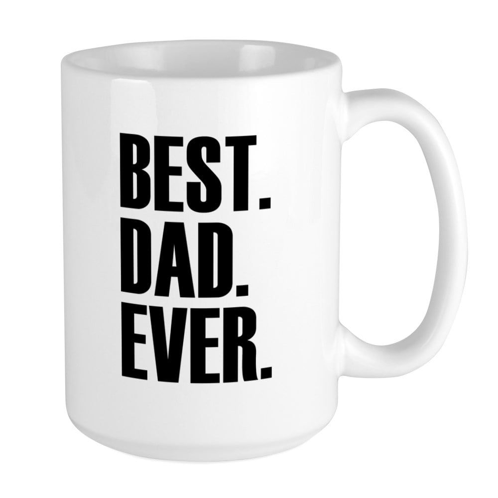 Best Dad Ever Ceramic Coffee Mug 15oz White.
