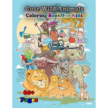 Cute Wild Animals Coloring Book for Kids: A cute animals book that kids love: books for kids ages 4-8 (Paperback)