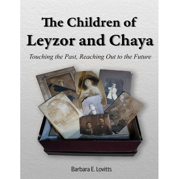 The Children of Leyzor and Chaya: Touching the Past, Reaching Out to the Future, (Paperback)