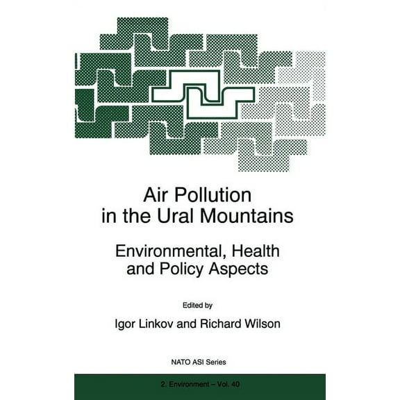 NATO Asi Series Air Pollution in the Ural Mountains: Environmental, Health and Policy Aspects, Book 40, (Hardcover)