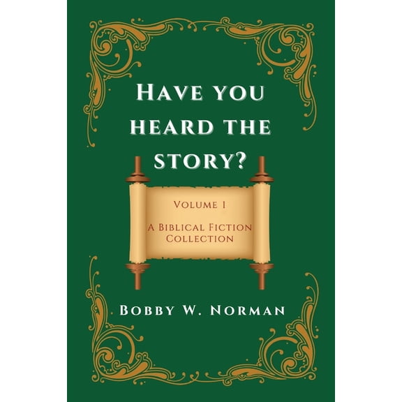 Have You Heard the Story?: Volume One- A Biblical Fiction Collection, (Paperback)