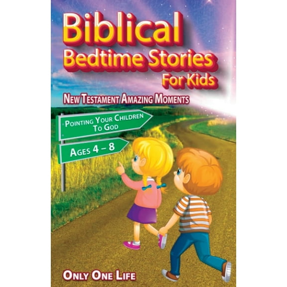Biblical Bedtime Stories For Kids: New Testament Amazing Moments; Pointing Your Children To God, Ages 4 - 8, (Paperback)