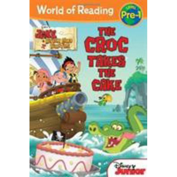 Pre-Owned World of Reading: Jake and the Never Land Pirates the Croc Takes the Cake: Pre-Level 1 (Paperback) 1423155432 9781423155430