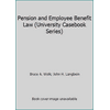 Pre-Owned Pension and Employee Benefit Law (University Casebook Series) (Hardcover) 0882777807 9780882777801