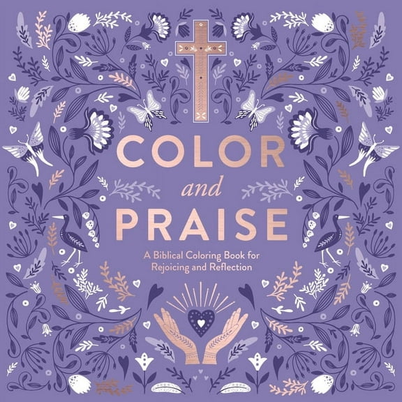 Color and Praise: A Biblical Coloring Book for Rejoicing and Reflection, (Paperback)