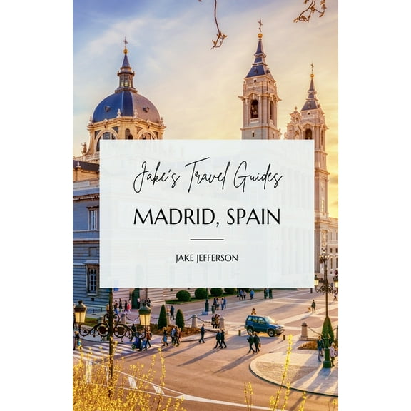 Jake's Travel Guides Jake's Travel Guides: Madrid, Spain, (Paperback)