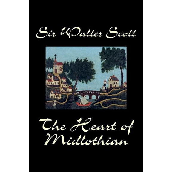 The Heart of Midlothian by Sir Walter Scott, Fiction, Historical, Literary, Classics, (Hardcover)