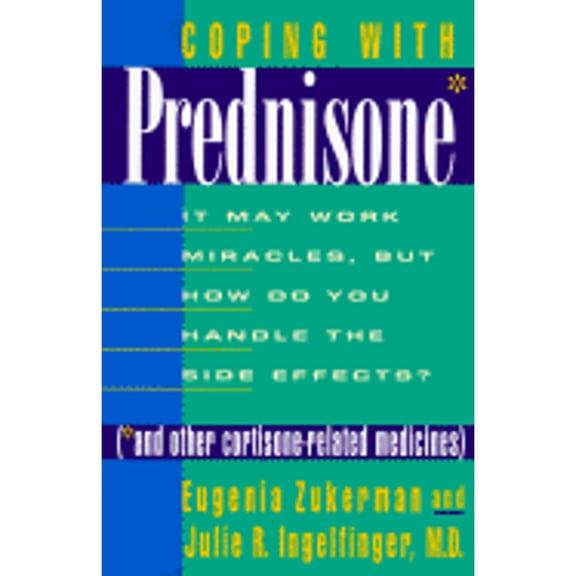 Pre-Owned Coping With Prednisone and Other Cortisone-Related Medicines : It May Work Miracles, but How Do You Handle the Side Effects? (Hardcover) 0312155026 9780312155025