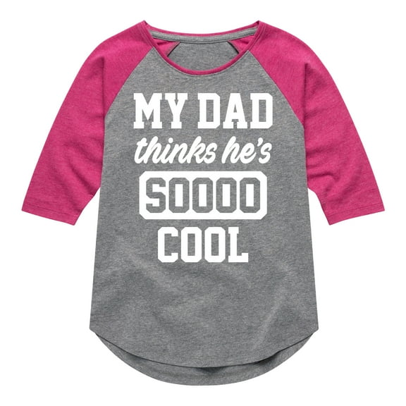 Instant Message - Cool Dad He Thinks - Toddler & Youth Girls Raglan Graphic T-Shirt
