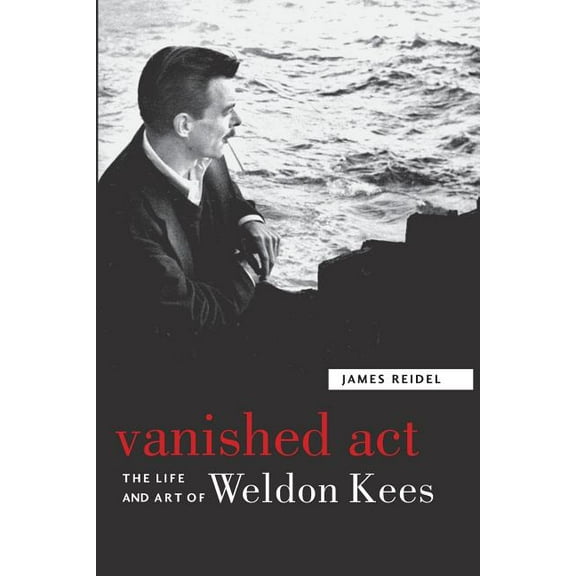Vanished Act : The Life and Art of Weldon Kees (Paperback)