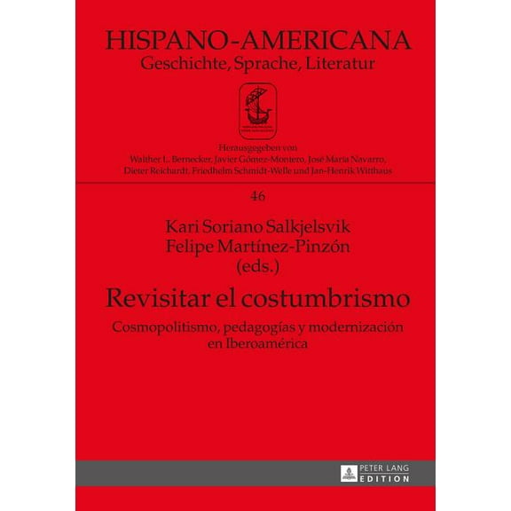 Hispano-Americana: Revisitar el costumbrismo: Cosmopolitismo, pedagogías y modernización en Iberoamérica (Hardcover)