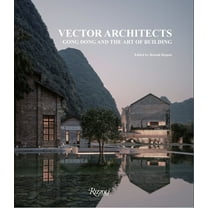 Vector Architects: Gong Dong and the Art of Building, (Hardcover)