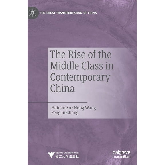 The Great Transformation of China The Rise of the Middle Class in Contemporary China, (Hardcover)