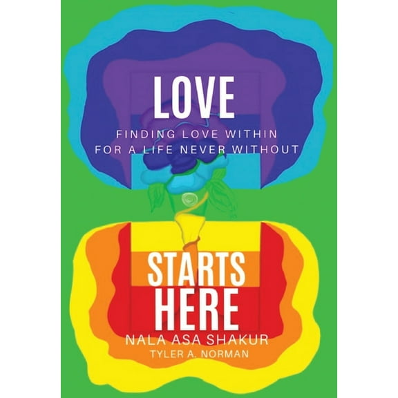 Love Starts Here: Finding Love Within For a Life Never Without, (Hardcover)