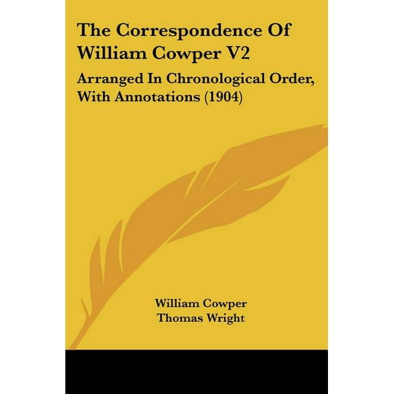 The Correspondence of William Cowper V2 : Arranged in Chronological Order, with Annotations (1904)