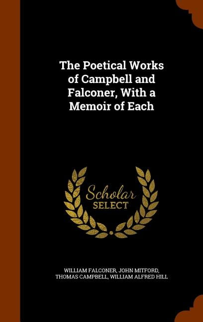 The Poetical Works of Campbell and Falconer, With a Memoir of Each (Hardcover)