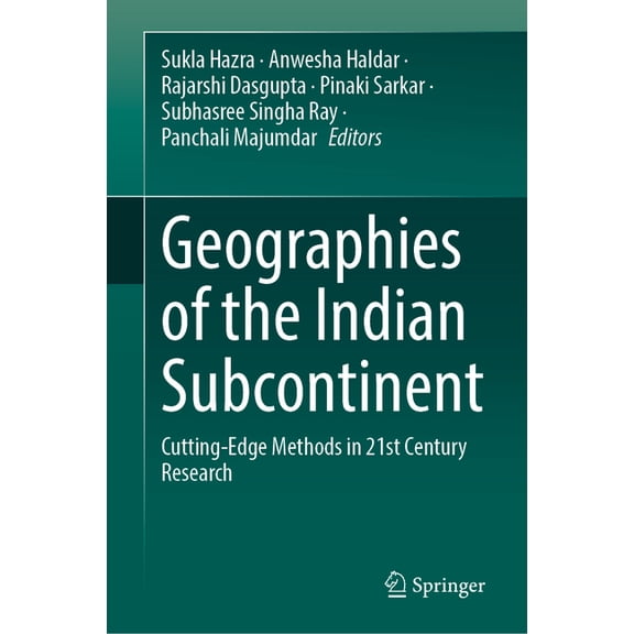 Geographies of the Indian Subcontinent: Cutting-Edge Methods in 21st Century Research, (Hardcover)