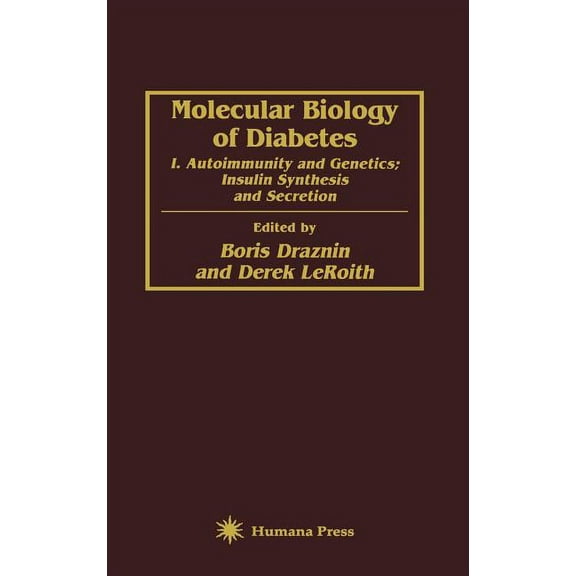 Molecular Biology of Diabetes: I. Autoimmunity and Genetics; Insulin Synthesis and Secretion, (Hardcover)