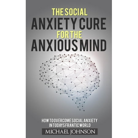 Social Anxiety Cure for the Anxious Mind - eBook (Best Cure For Social Anxiety)