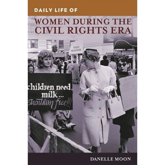 Greenwood Press Daily Life Through Histo Daily Life of Women during the Civil Rights Era, (Hardcover)
