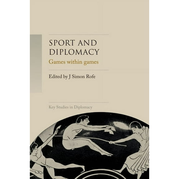 Key Studies in Diplomacy Sport and Diplomacy: Games Within Games, (Hardcover)