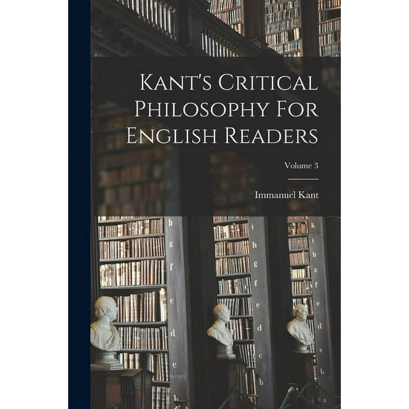 Kant's Critical Philosophy For English Readers; Volume 3 (Paperback)