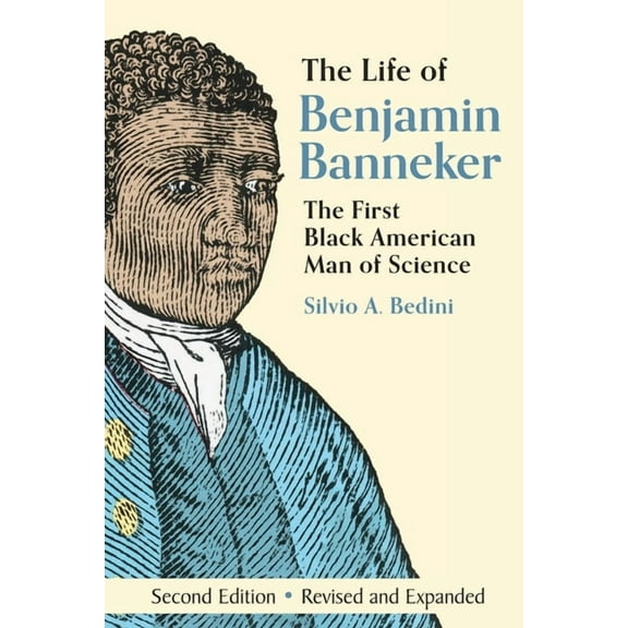 The Life of Benjamin Banneker: The First African-American Man of Science, (Paperback)