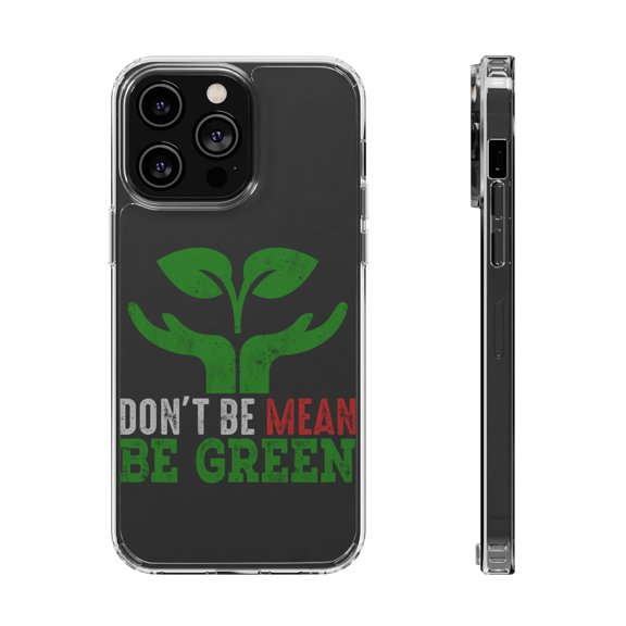DistinctInk Clear Case for Apple iPhone 15 PRO (6.1" Screen) - Don't Be Mean Be Green