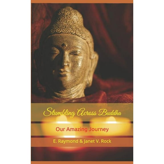 Stumbling Across Buddha: Our Amazing Journey