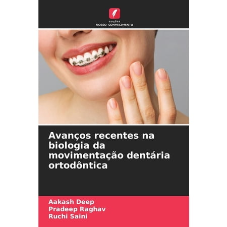 Avan&Atilde;&sect;os recentes na biologia da movimenta&Atilde;&sect;&Atilde;&pound;o dent&Atilde;&iexcl;ria ortod&Atilde;&acute;ntica (Paperback)