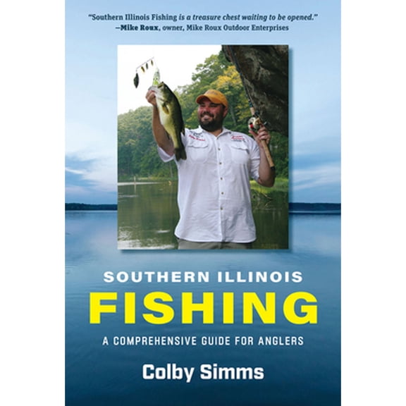 Pre-Owned Southern Illinois Fishing: A Comprehensive Guide for Anglers (Paperback) 0809339625 9780809339624