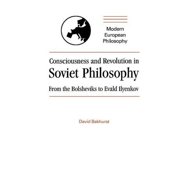 Modern European Philosophy Consciousness and Revolution in Soviet Philosophy, (Hardcover)
