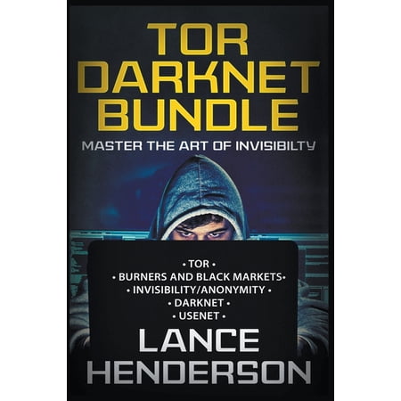 Tor Darknet Bundle: Master the Art of Invisibility, (Paperback)
