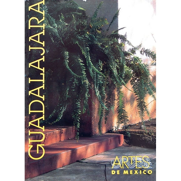 GUADALAJARA NO 41 ARTES DE MEXICO Y DEL MUNDO ALBERTO RUY-SANCHEZ LACY