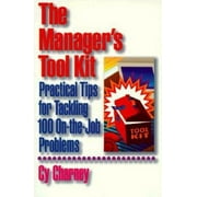 The Manager's Tool Kit: Practical Tips for Tackling 100 On-the-Job Problems [Paperback - Used]