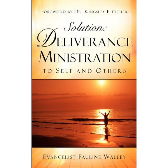 Solution: Deliverance Ministration to Self and Others, (Paperback)
