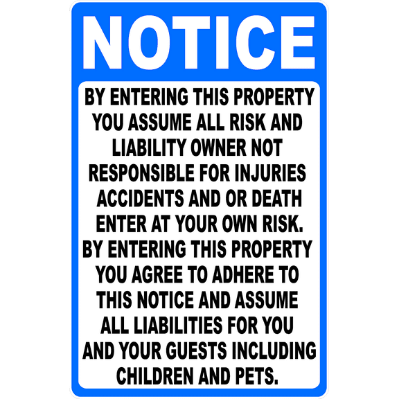 Notice By Entering Property You Assume Risk & Liability Sign