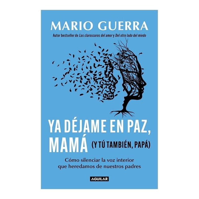 Ya Déjame en Paz, Mamá (y Tú También Papá) Aguilar Mario Guerra
