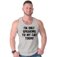 thumbnail image 5 of I'm Only Speaking to My Cat Today Tank Top T Shirts Men Women Brisco Brands S, 5 of 6