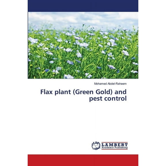 Flax plant (Green Gold) and pest control, (Paperback)