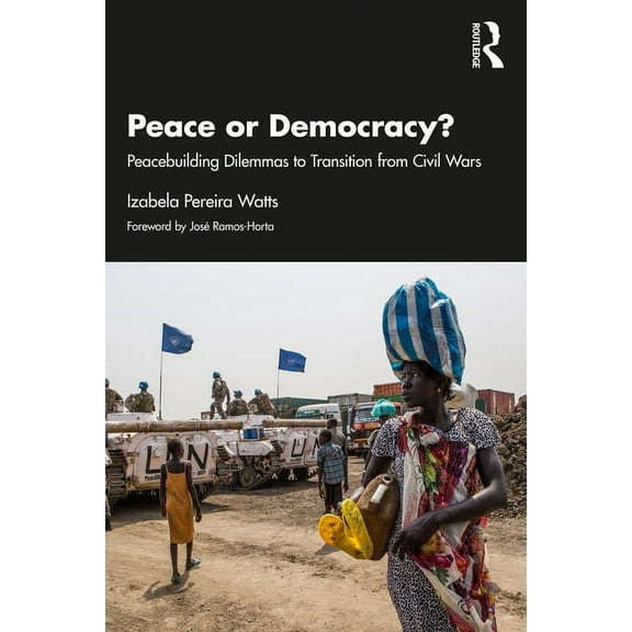 Peace or Democracy?: Peacebuilding Dilemmas to Transition from Civil Wars, (Paperback)
