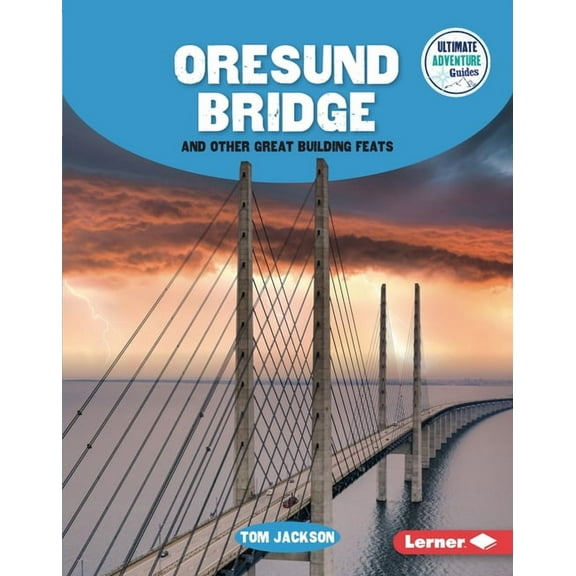 Ultimate Adventure Guides Oresund Bridge and Other Great Building Feats, (Hardcover)