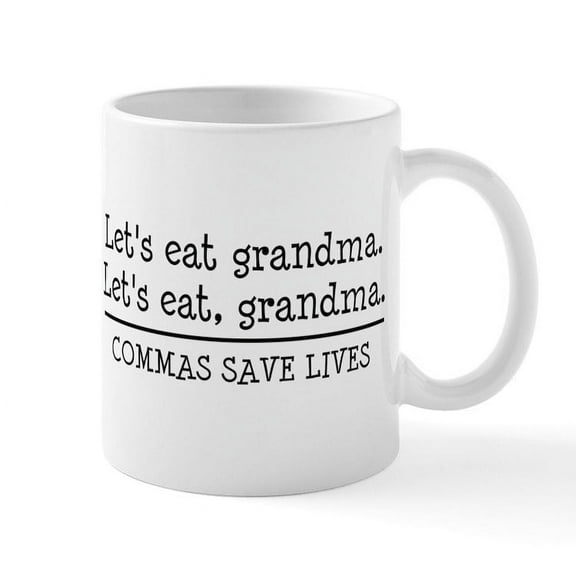 CafePress - Lets Eat Grandma. Commas Save Lives Mugs - 11 oz Ceramic Mug - Novelty Coffee Tea Cup