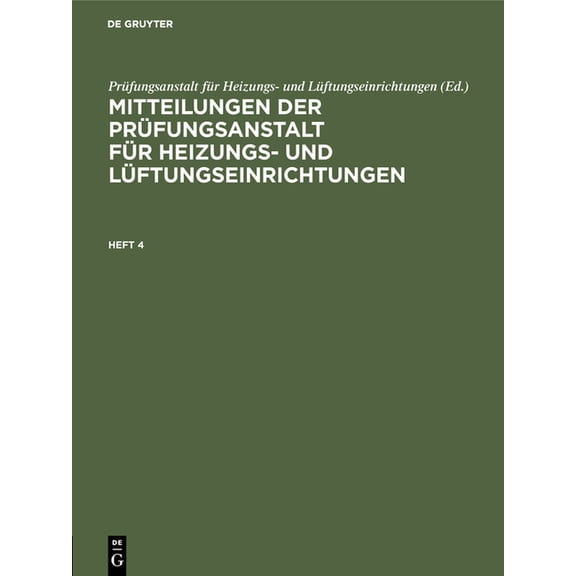 Mitteilungen Der Prüfungsanstalt Für Heizungs- Und Lüftungseinrichtungen. Heft 4, (Hardcover)