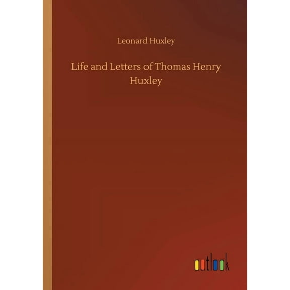 Life and Letters of Thomas Henry Huxley (Paperback)