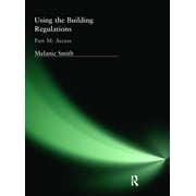 Using the Building Regulations: Part M Access (Hardcover)