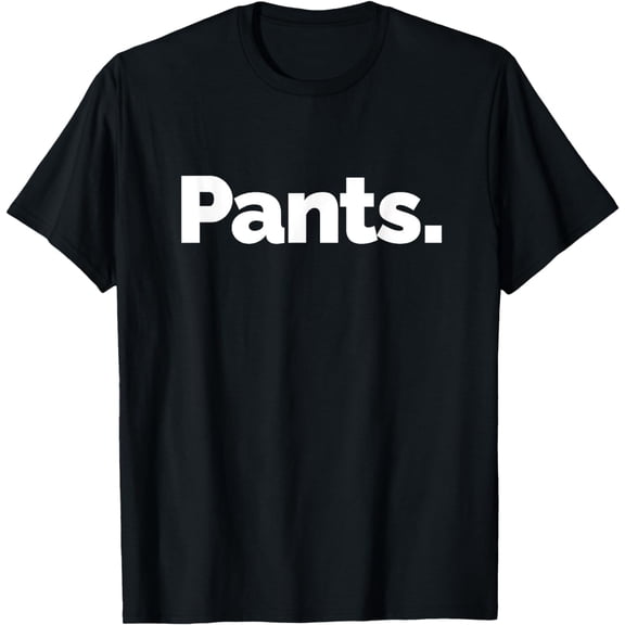 That Says Pants T-Shirt