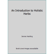 An Introduction to Holistic Herbs [Unknown Binding - Used]
