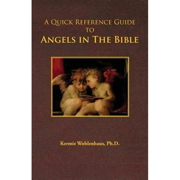 A Quick Reference Guide to Angels in the Bible (Paperback)